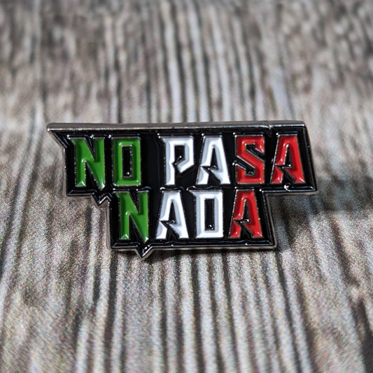 Enamel Lapel Pin - No Pasa Nada - Hat/Shirt