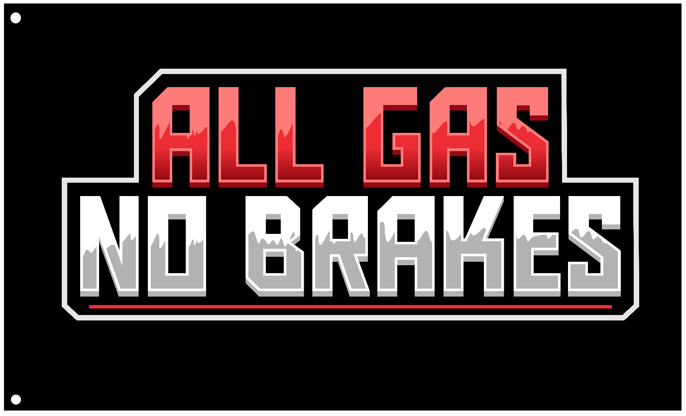 All Gas No Brakes - Whip Flag 2'x3'
